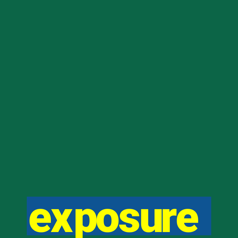 exposure