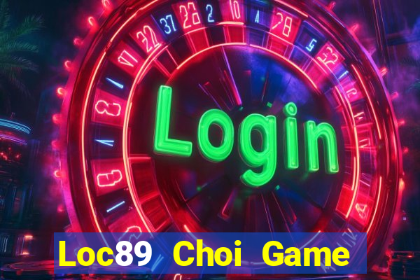 Loc89 Choi Game Đánh Bài