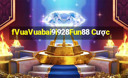 fVuaVuabai9i928Fun88 Cược