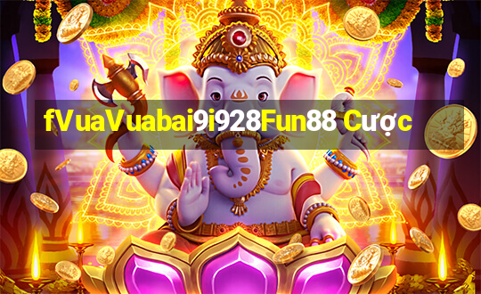 fVuaVuabai9i928Fun88 Cược