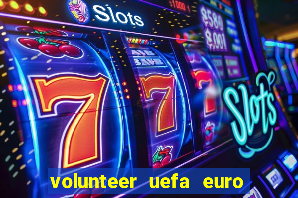 volunteer uefa euro 2024 inscription