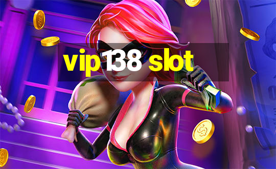 vip138 slot