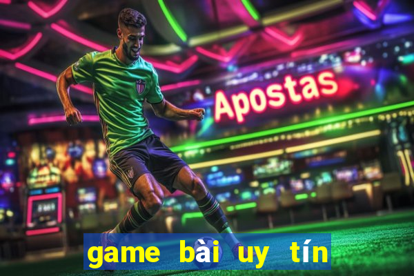 game bài uy tín hiện nay