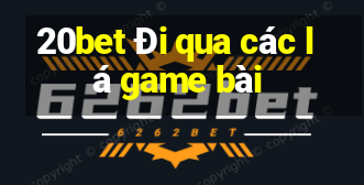 20bet Đi qua các lá game bài