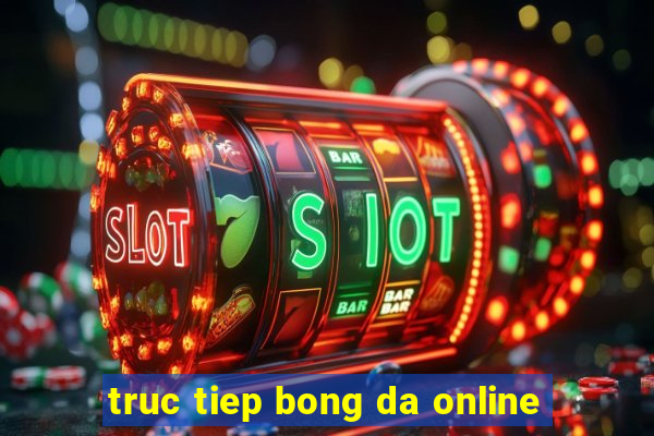 truc tiep bong da online