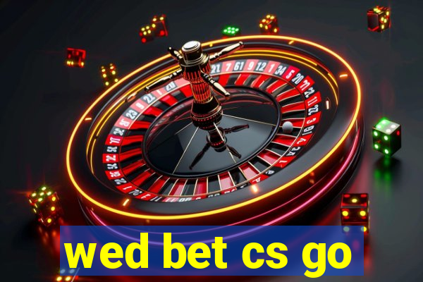 wed bet cs go