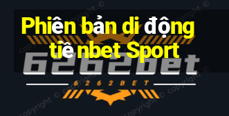 Phiên bản di động tiềnbet Sport