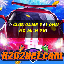 9 Club Game Bài Online Miễn Phí