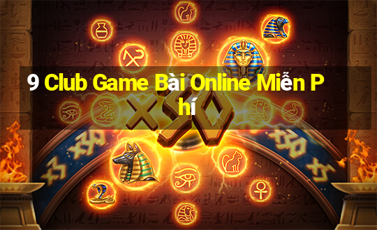 9 Club Game Bài Online Miễn Phí