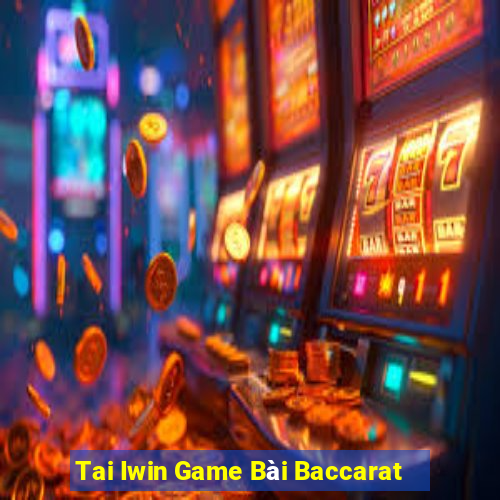 Tai Iwin Game Bài Baccarat