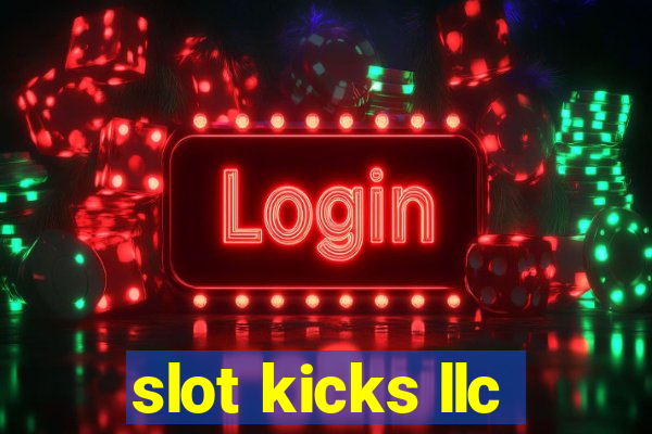 slot kicks llc