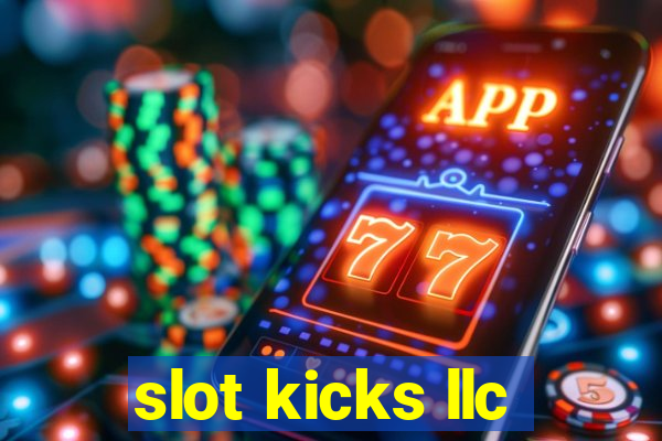 slot kicks llc