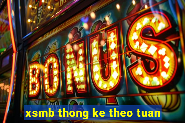 xsmb thong ke theo tuan