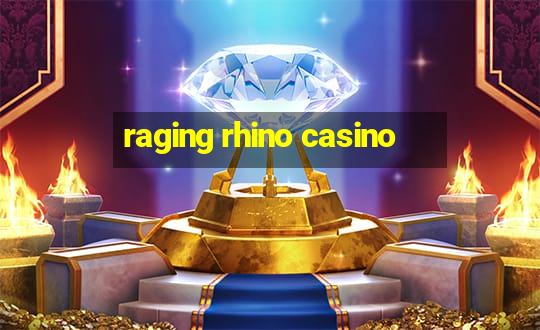 raging rhino casino