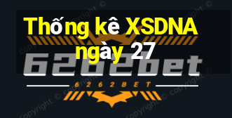 Thống kê XSDNA ngày 27