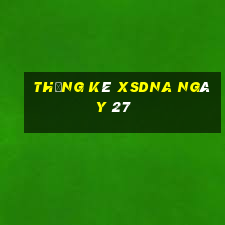 Thống kê XSDNA ngày 27