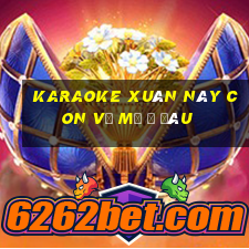 karaoke xuân này con về mẹ ở đâu