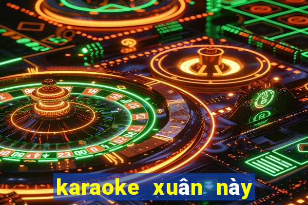 karaoke xuân này con về mẹ ở đâu