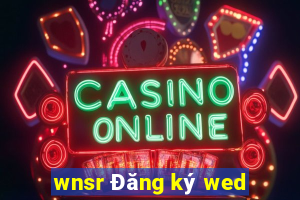 wnsr Đăng ký wed