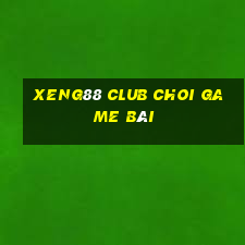 Xeng88 Club Choi Game Bài