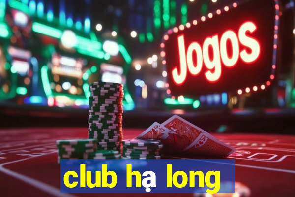 club hạ long