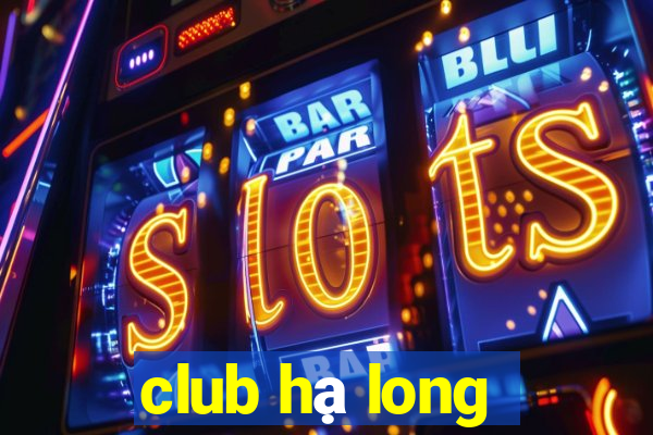 club hạ long