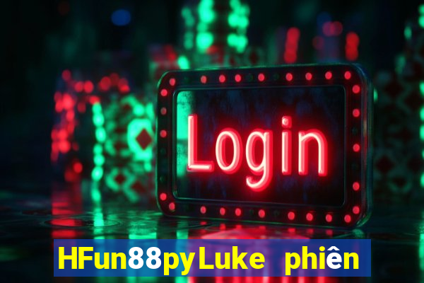 HFun88pyLuke phiên bản máy tính