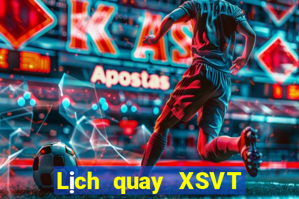 Lịch quay XSVT thứ bảy