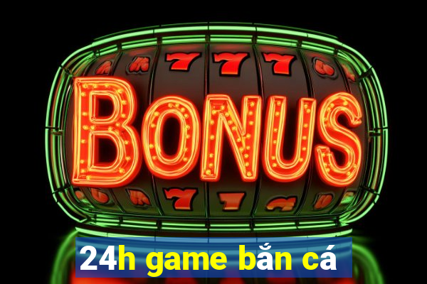 24h game bắn cá