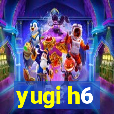 yugi h6