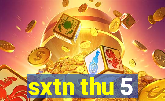 sxtn thu 5