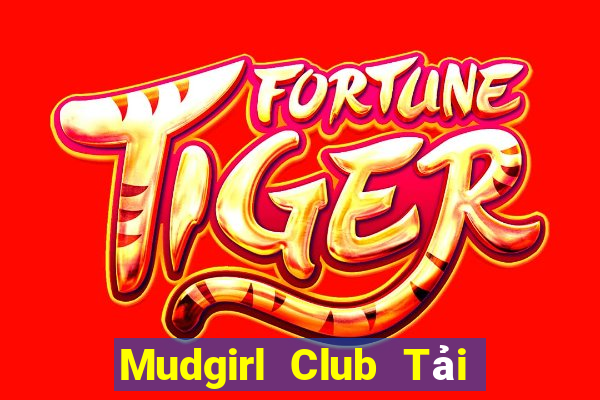 Mudgirl Club Tải Game Bài Go88