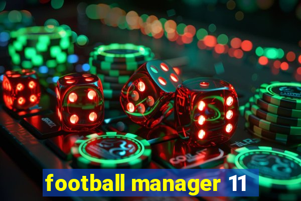 football manager 11