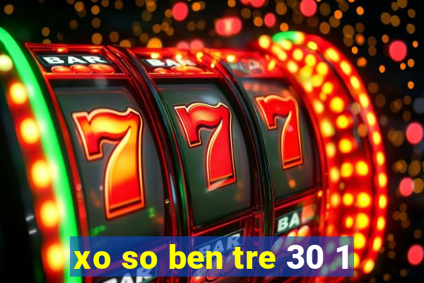 xo so ben tre 30 1