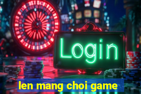 len mang choi game