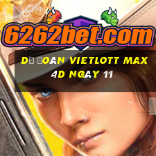 Dự Đoán vietlott Max 4D ngày 11