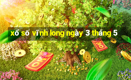 xổ số vĩnh long ngày 3 tháng 5