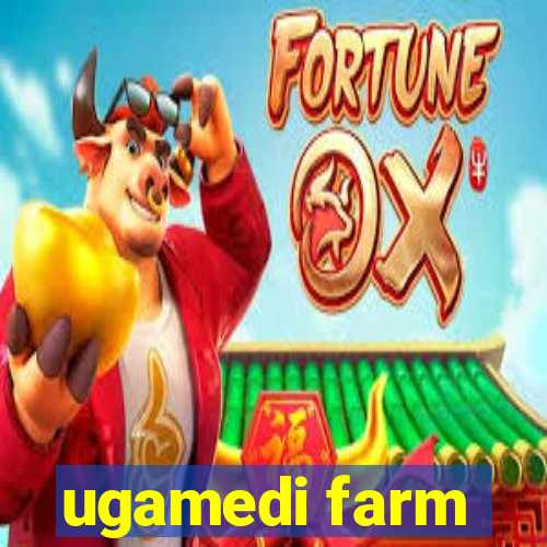 ugamedi farm