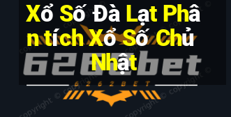 Xổ Số Đà Lạt Phân tích Xổ Số Chủ Nhật