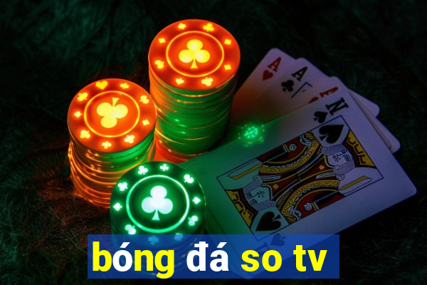 bóng đá so tv