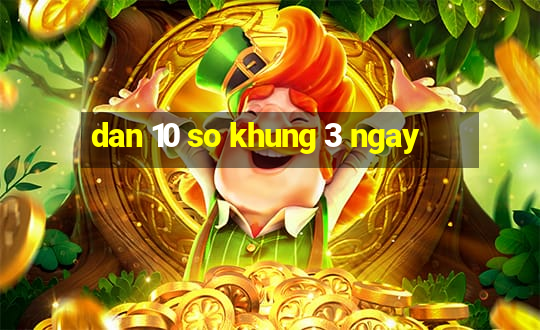 dan 10 so khung 3 ngay