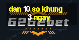 dan 10 so khung 3 ngay