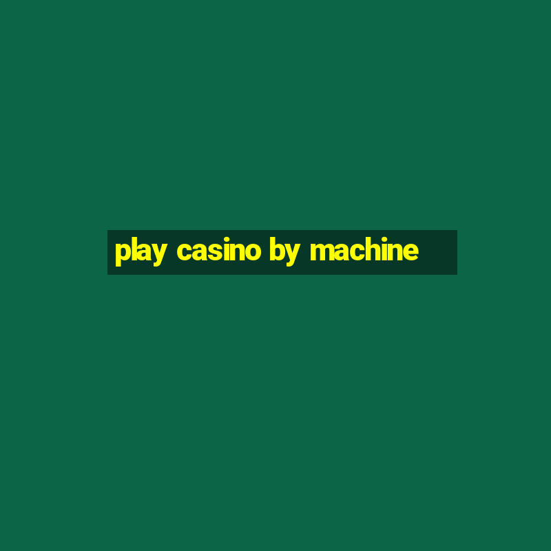 play casino by machine