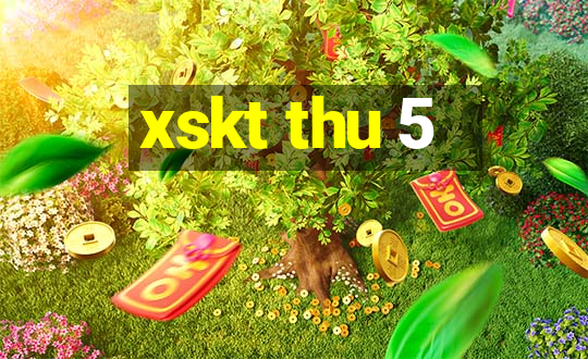 xskt thu 5