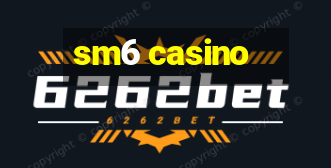 sm6 casino