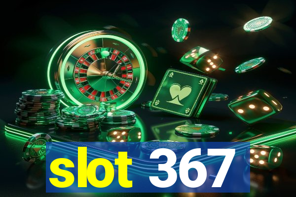 slot 367