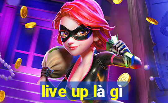 live up là gì