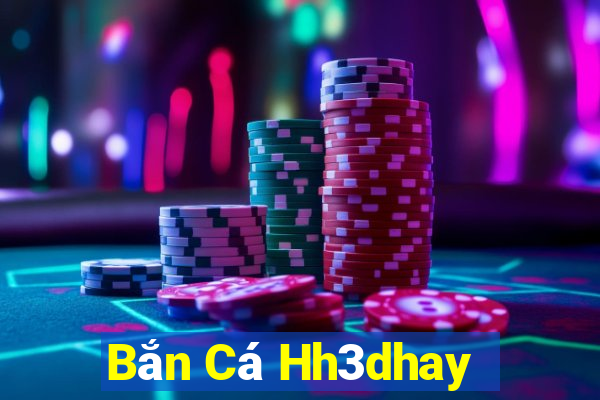 Bắn Cá Hh3dhay