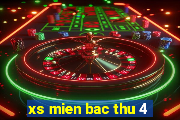 xs mien bac thu 4