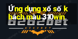 Ứng dụng xổ số khách màu 310win